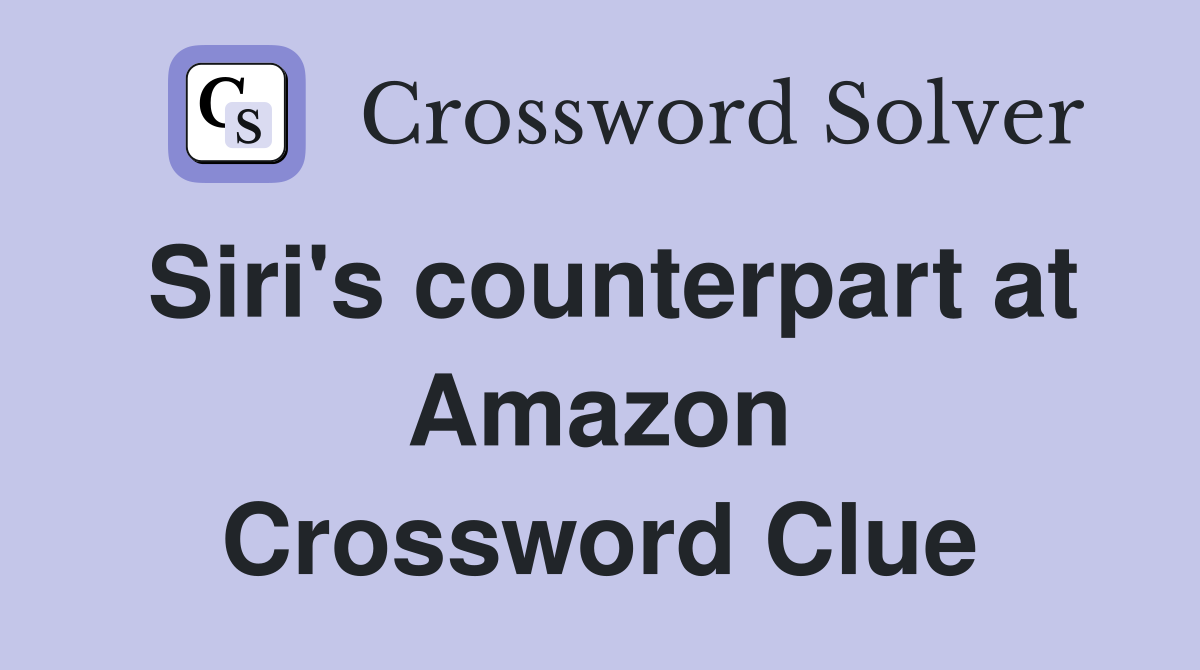Siri's counterpart at Amazon Crossword Clue