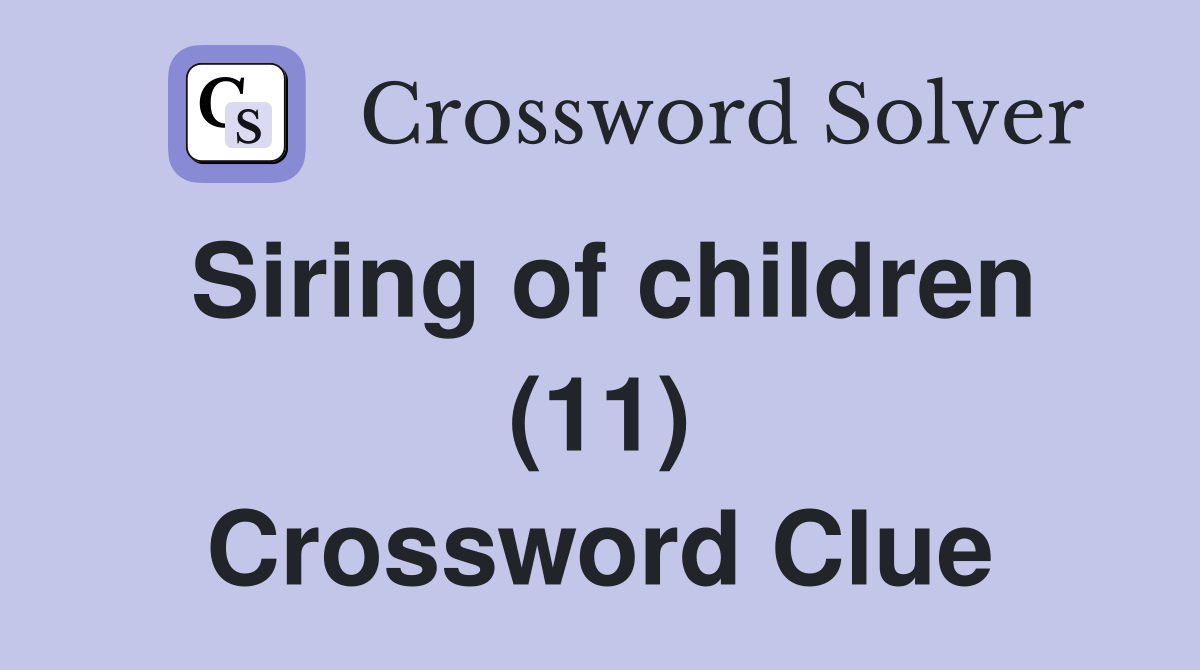 Siring of children (11) Crossword Clue