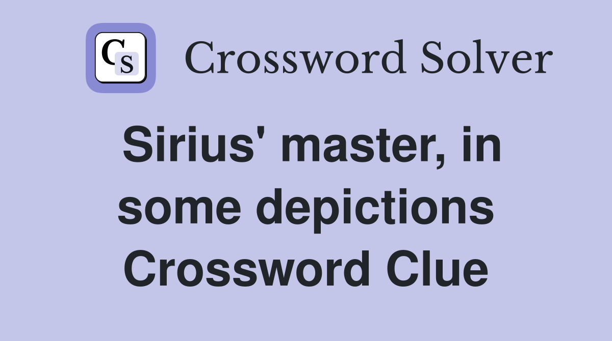 Sirius' master, in some depictions Crossword Clue