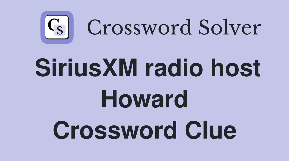 SiriusXM radio host Howard Crossword Clue
