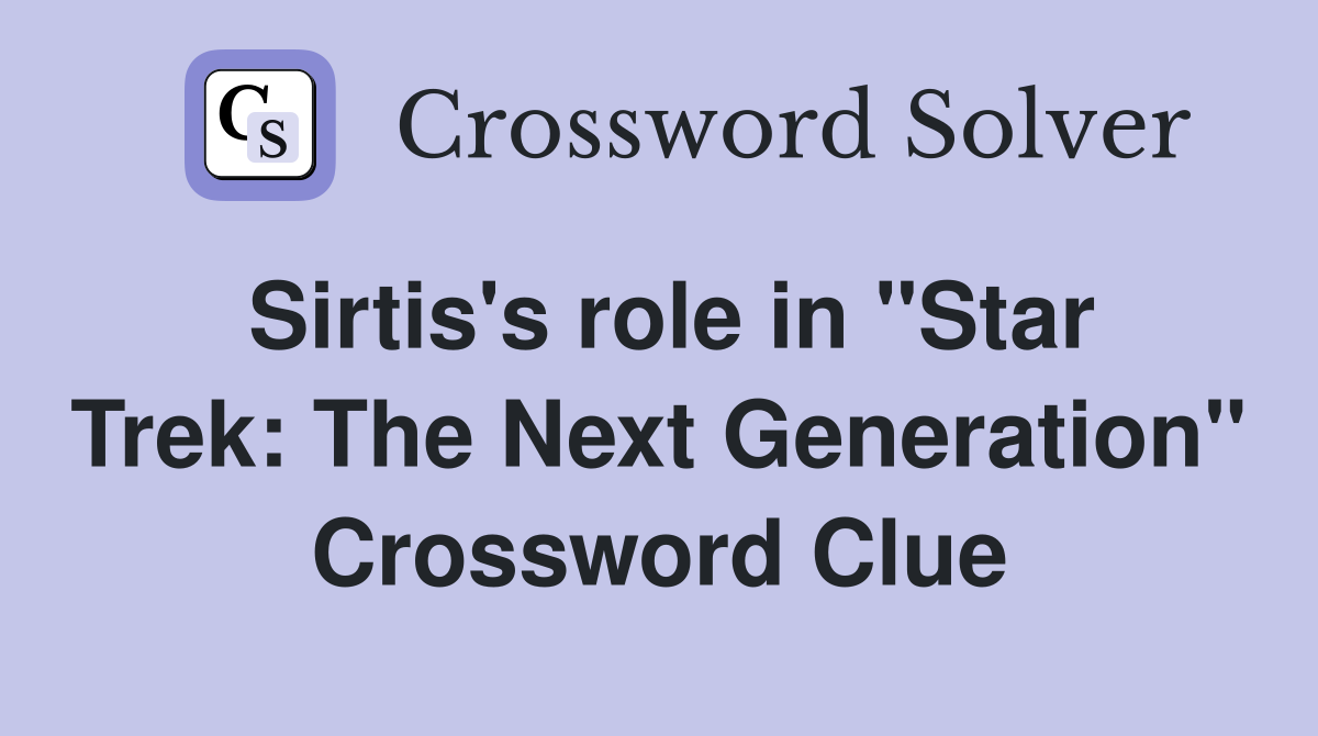 Sirtis's role in "Star Trek: The Next Generation" Crossword Clue