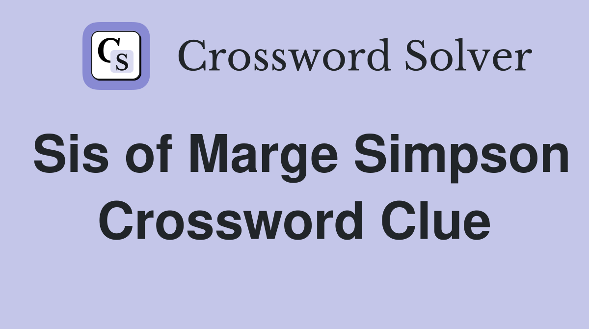 Sis of Marge Simpson Crossword Clue