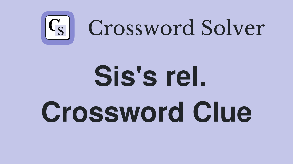 Sis's rel. Crossword Clue