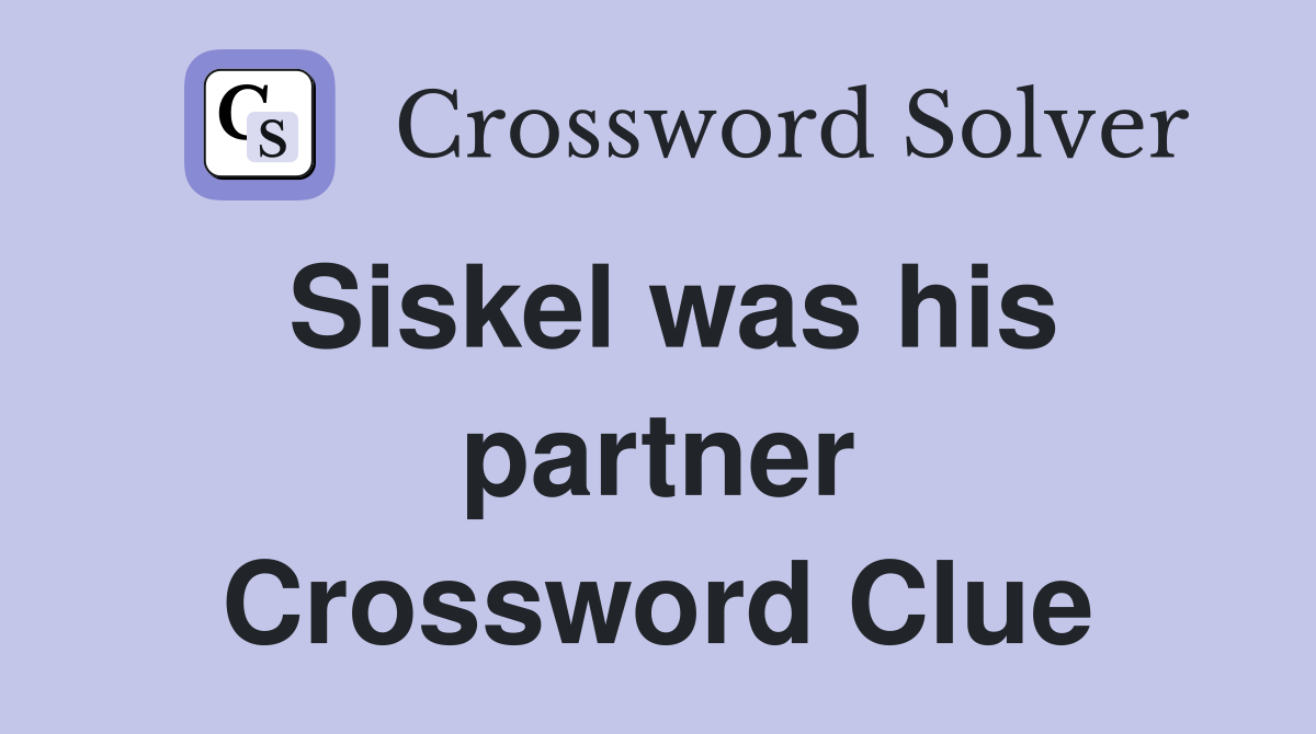 Siskel was his partner Crossword Clue