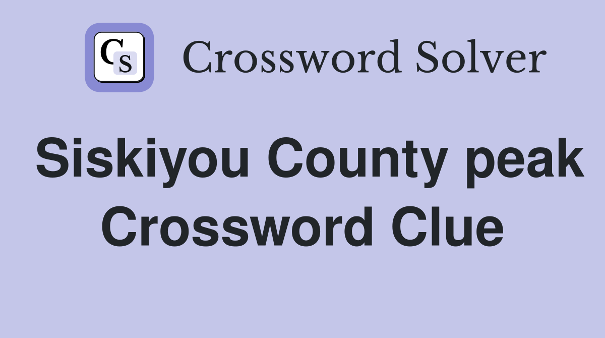 Siskiyou County peak Crossword Clue