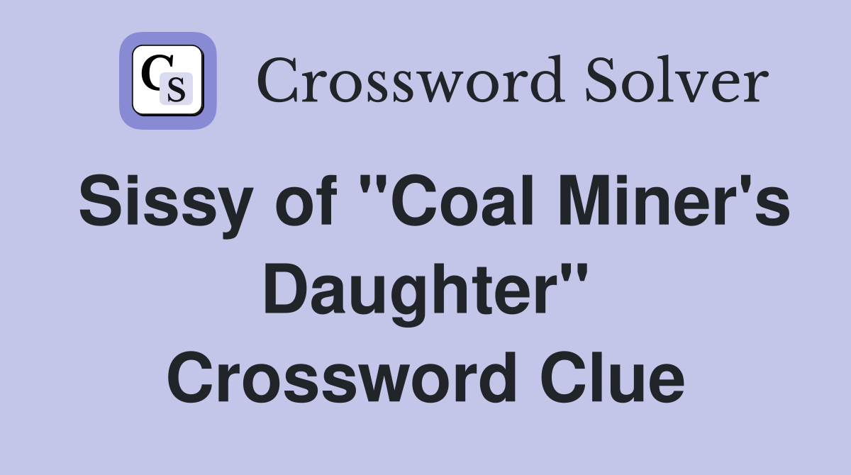 Sissy of "Coal Miner's Daughter" Crossword Clue