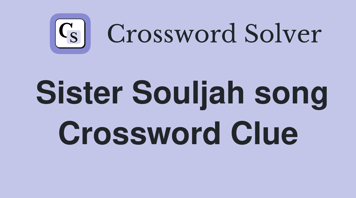 Sister Souljah song Crossword Clue