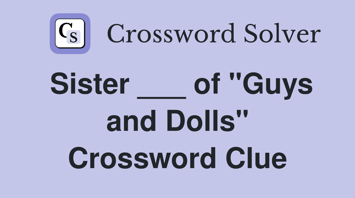 Sister ___ of "Guys and Dolls" Crossword Clue