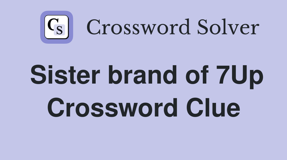Sister brand of 7Up Crossword Clue