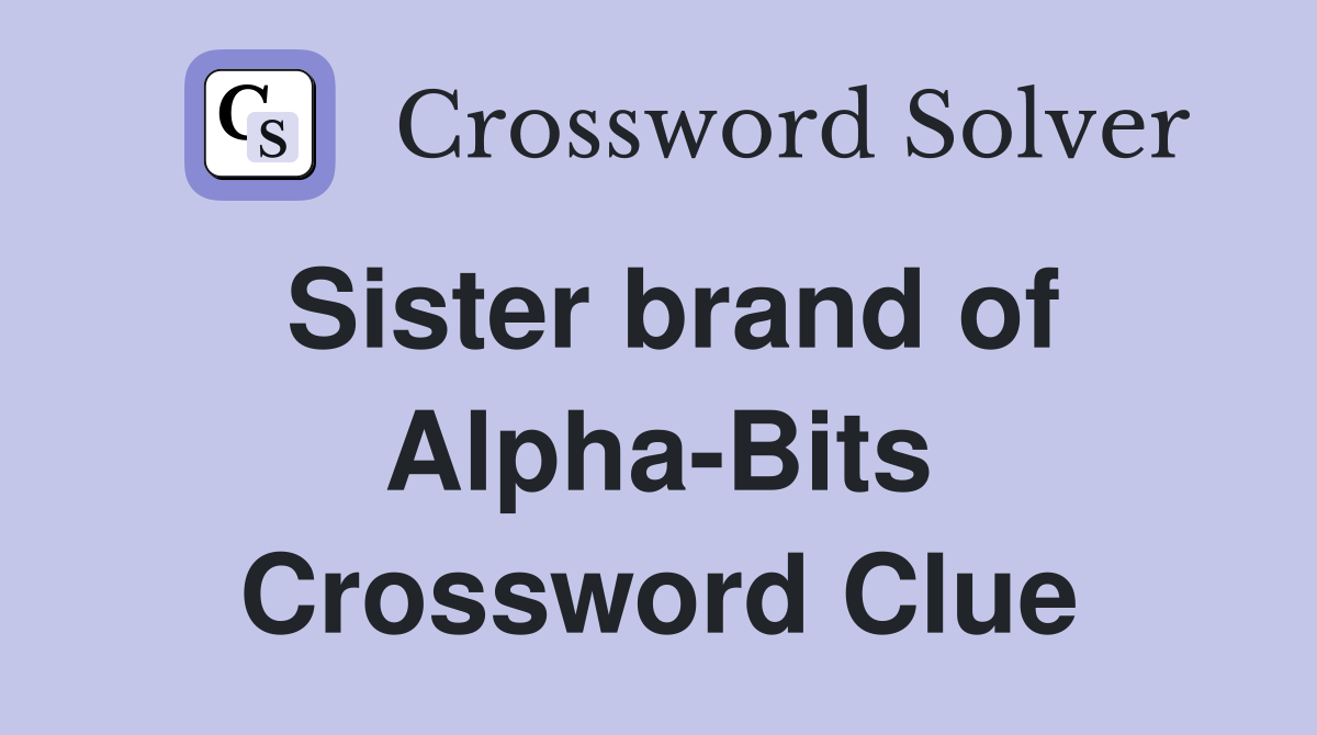 Sister brand of Alpha-Bits Crossword Clue