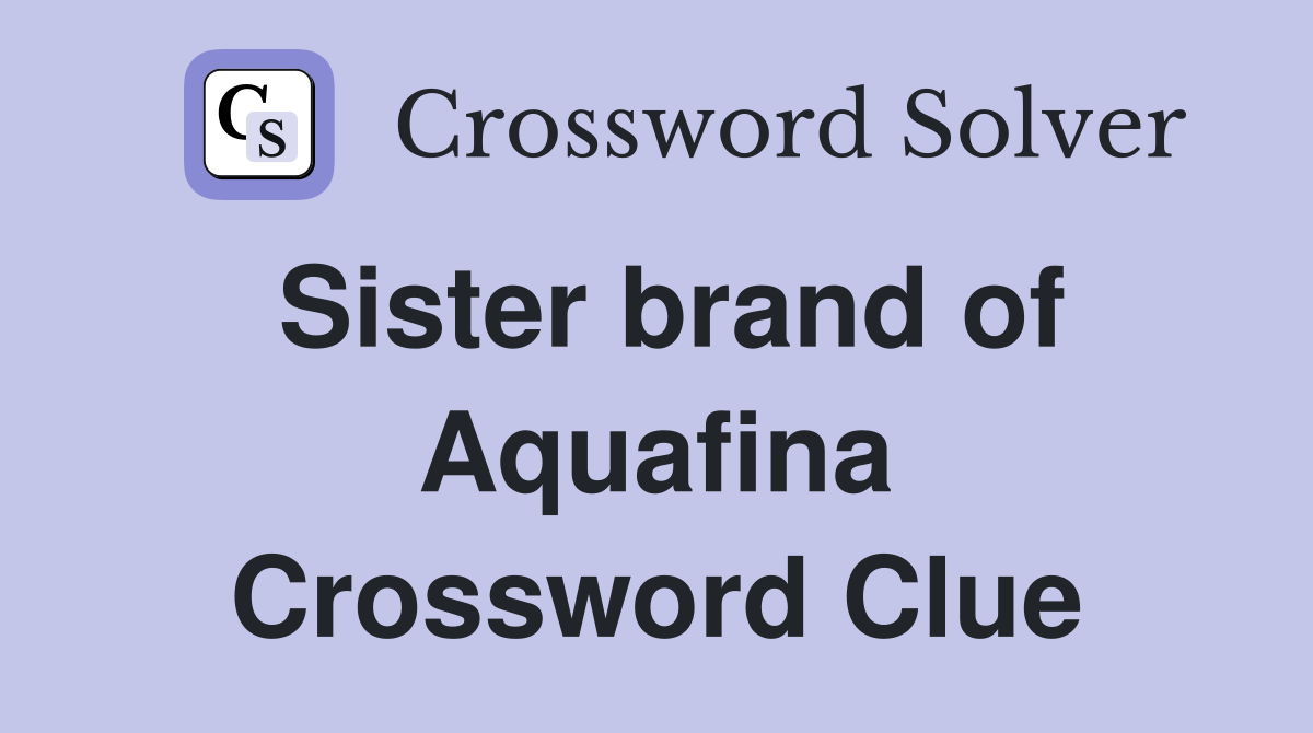 Sister brand of Aquafina Crossword Clue