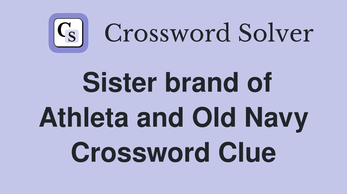 Sister brand of Athleta and Old Navy Crossword Clue