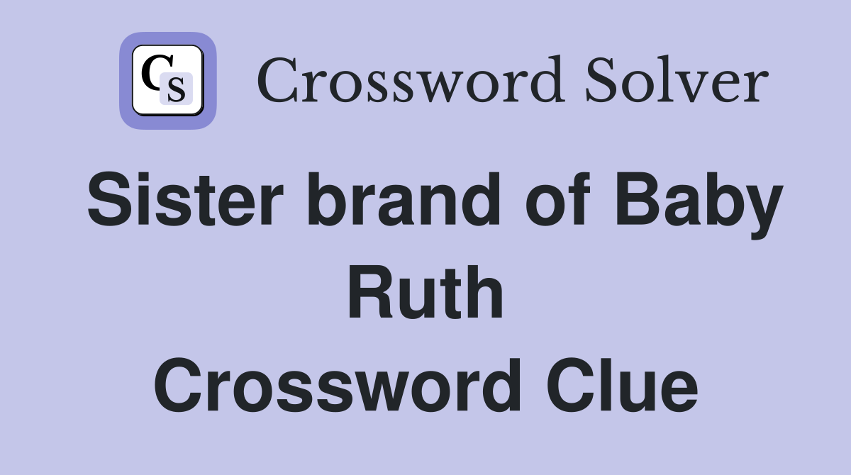 Sister brand of Baby Ruth Crossword Clue