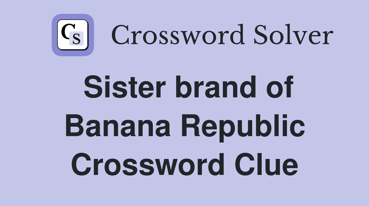 Sister brand of Banana Republic Crossword Clue