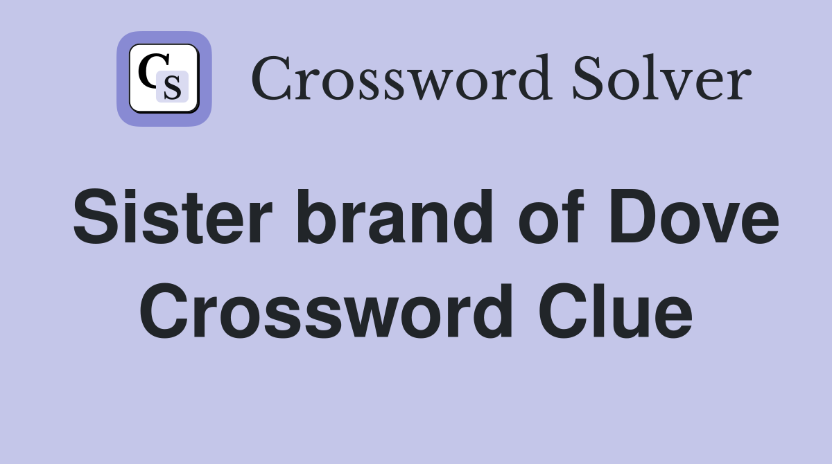 Sister brand of Dove Crossword Clue