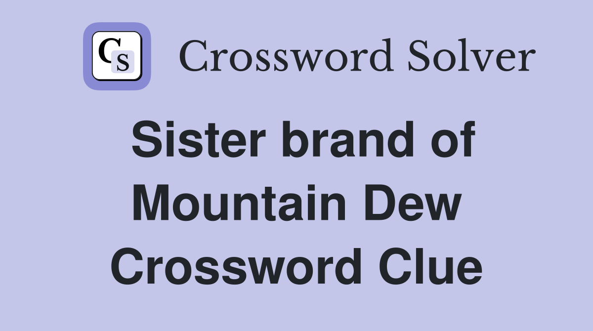 Sister brand of Mountain Dew Crossword Clue