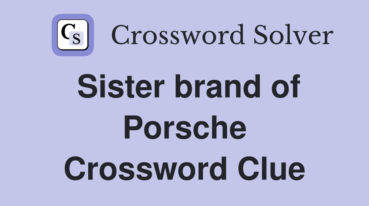 Sister brand of Porsche Crossword Clue