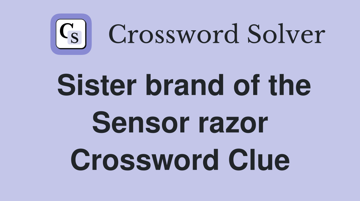 Sister brand of the Sensor razor Crossword Clue
