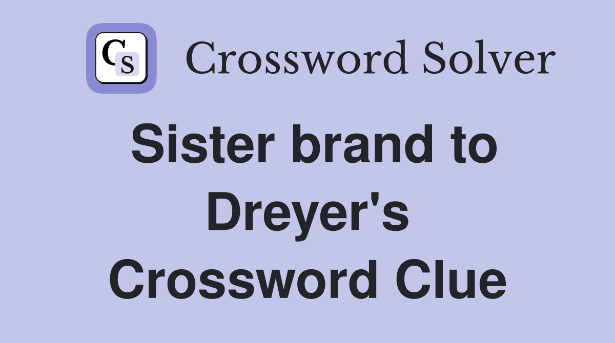 Sister brand to Dreyer's Crossword Clue