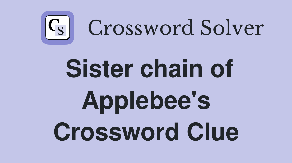 Sister chain of Applebee's Crossword Clue