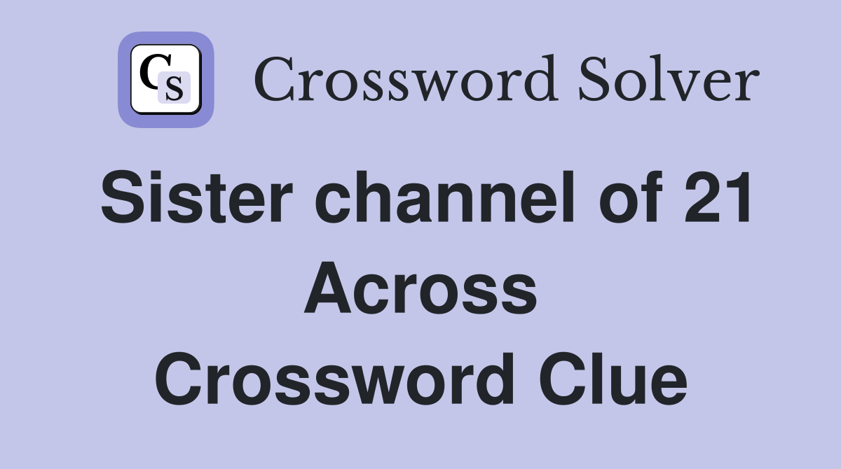Sister channel of 21 Across Crossword Clue