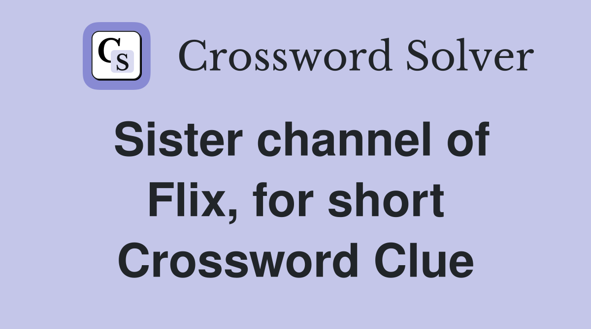Sister channel of Flix, for short Crossword Clue