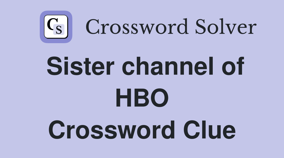 Sister channel of HBO Crossword Clue