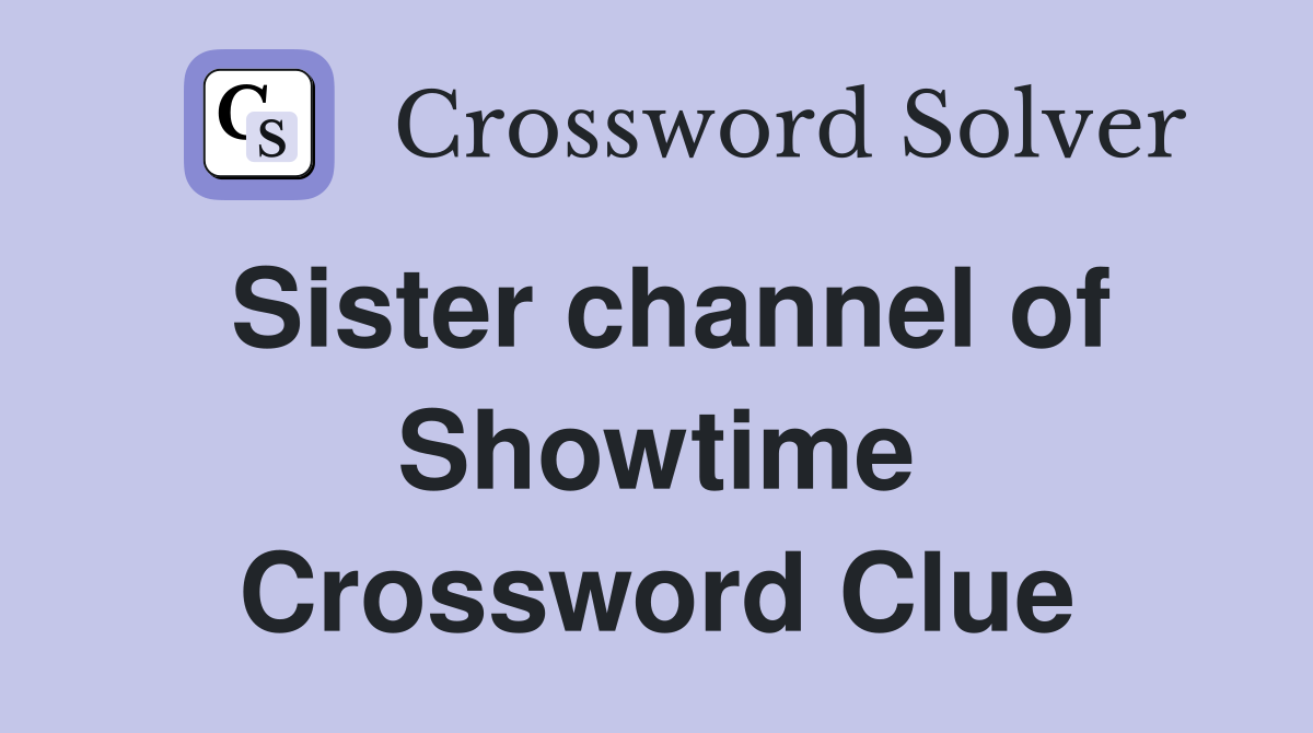 Sister channel of Showtime Crossword Clue