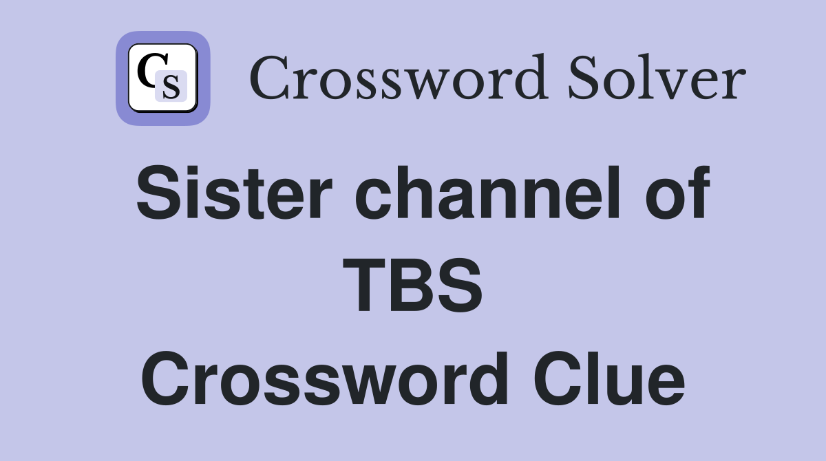 Sister channel of TBS Crossword Clue