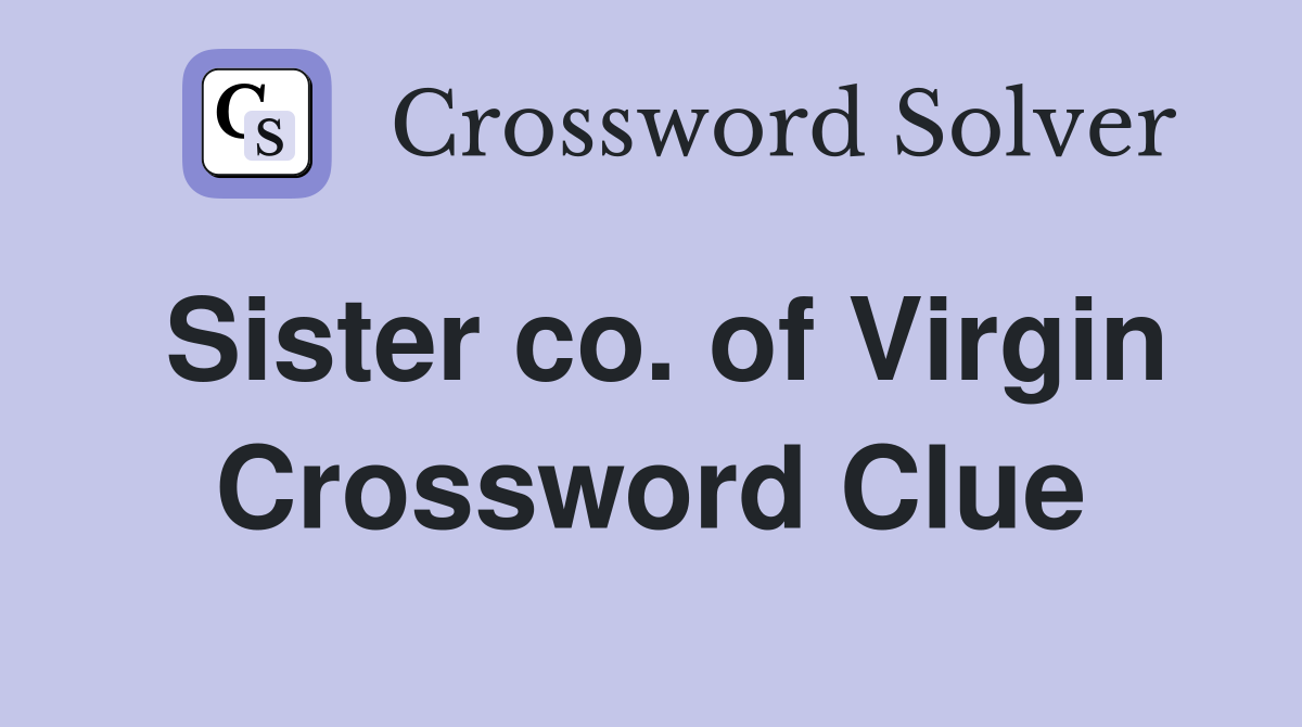 Sister co. of Virgin Crossword Clue