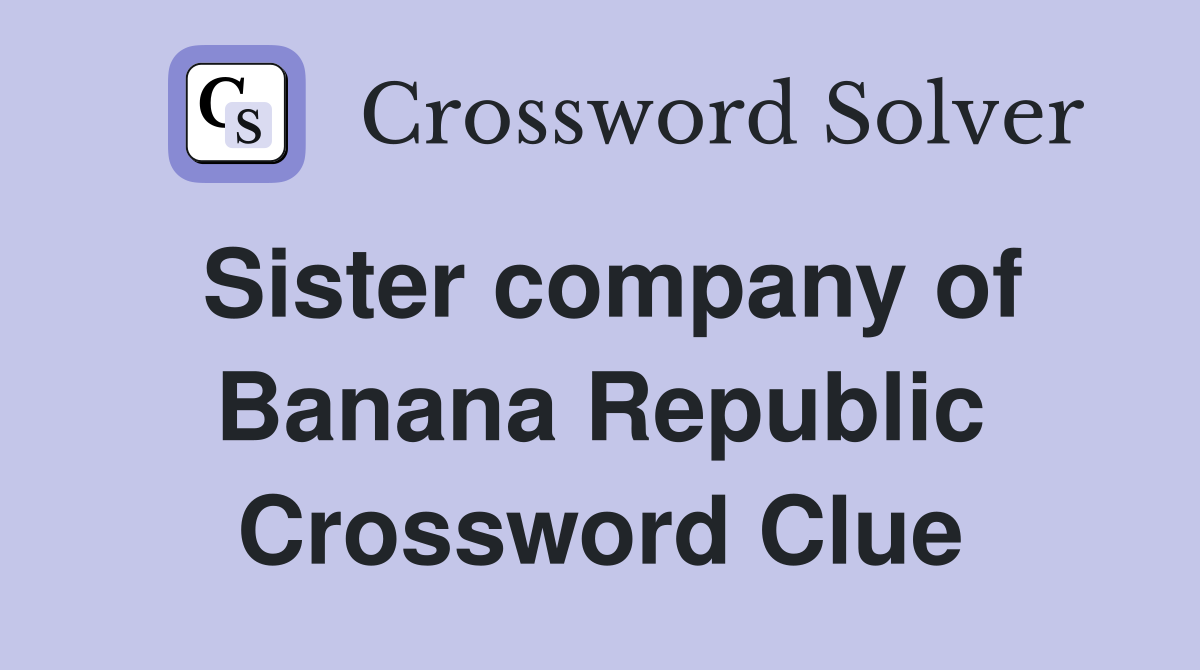 Sister company of Banana Republic Crossword Clue