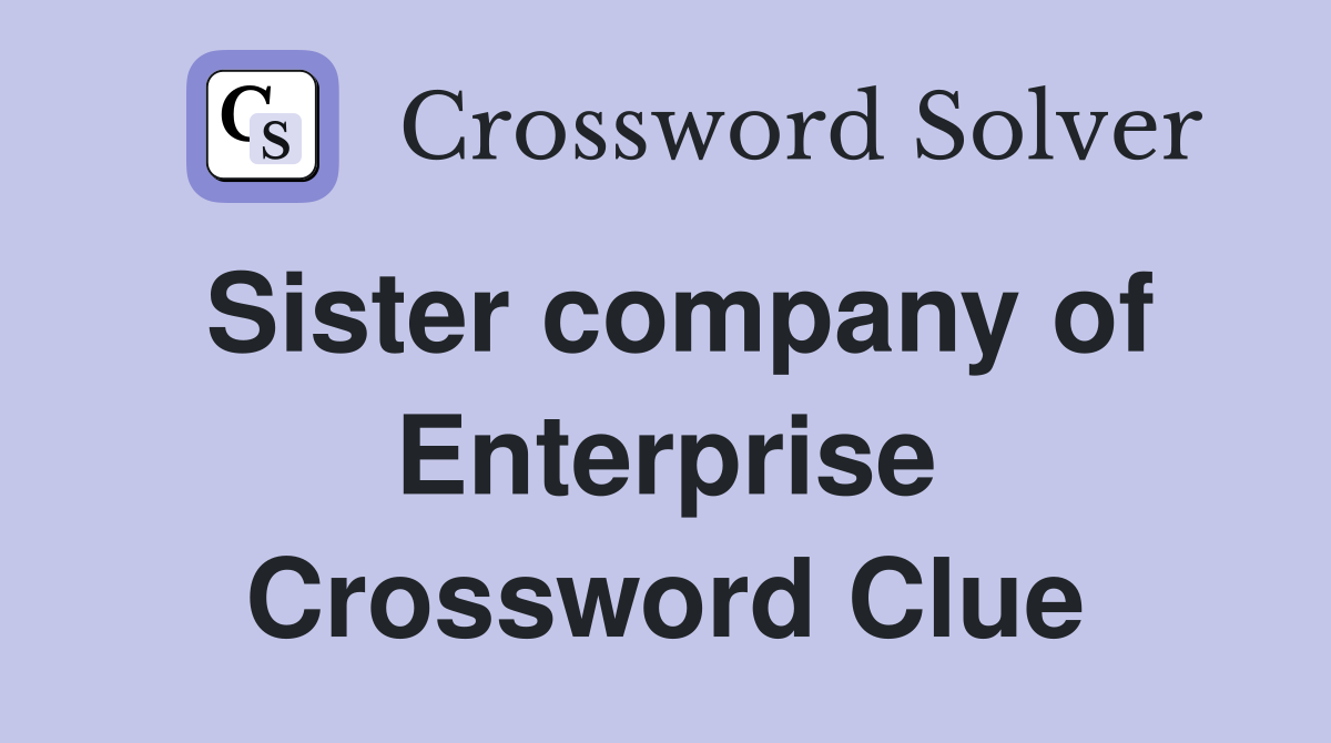 Sister company of Enterprise Crossword Clue