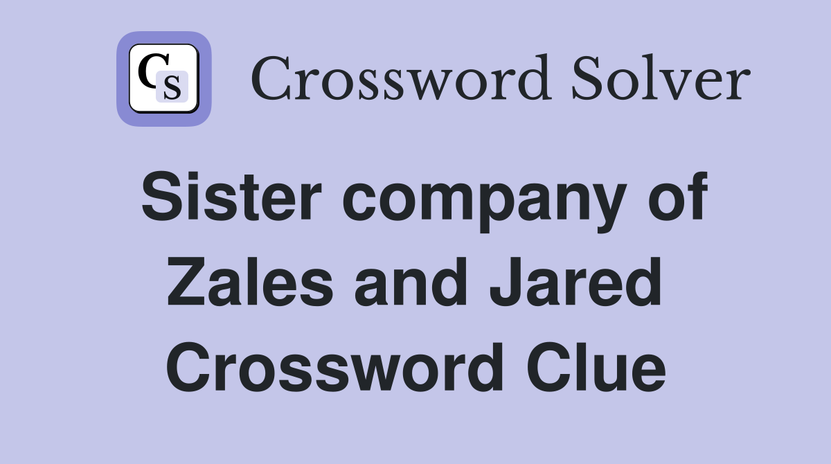 Sister company of Zales and Jared Crossword Clue