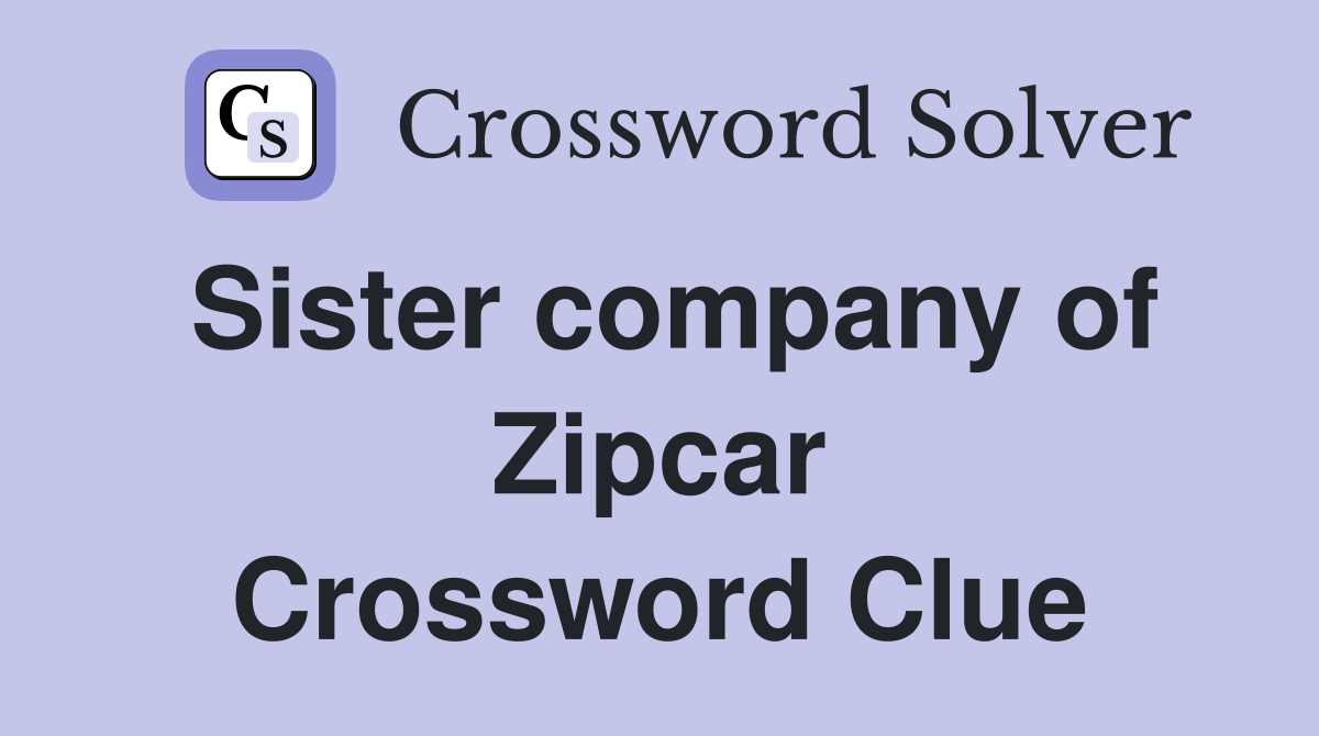 Sister company of Zipcar Crossword Clue