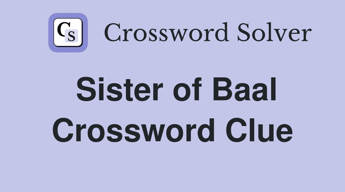 Sister of Baal Crossword Clue