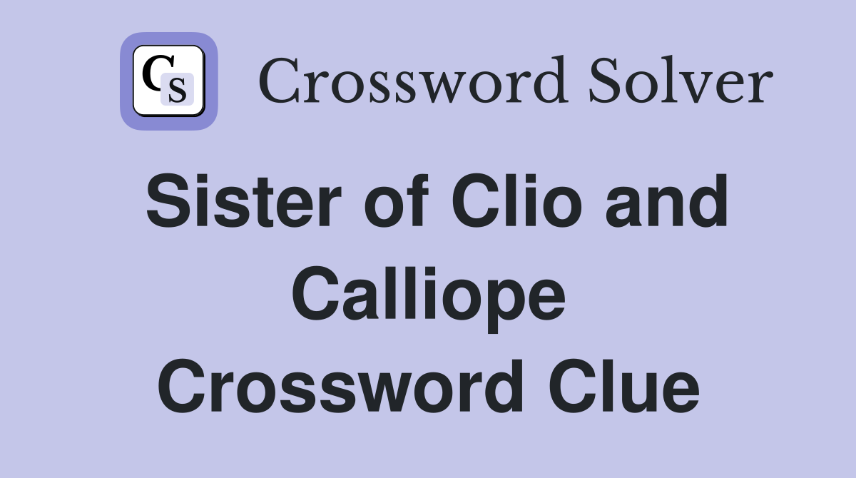 Sister of Clio and Calliope Crossword Clue