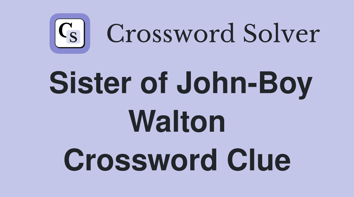 Sister of John-Boy Walton Crossword Clue