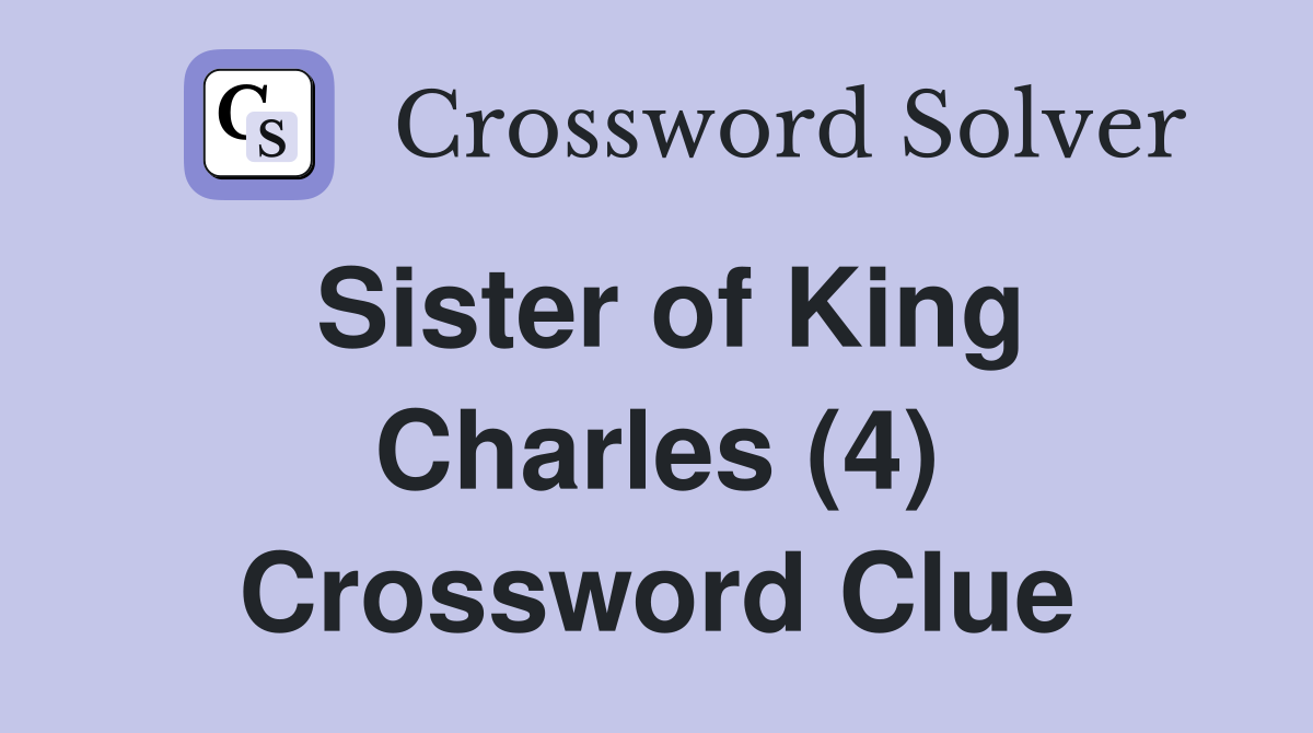Sister of King Charles (4) Crossword Clue
