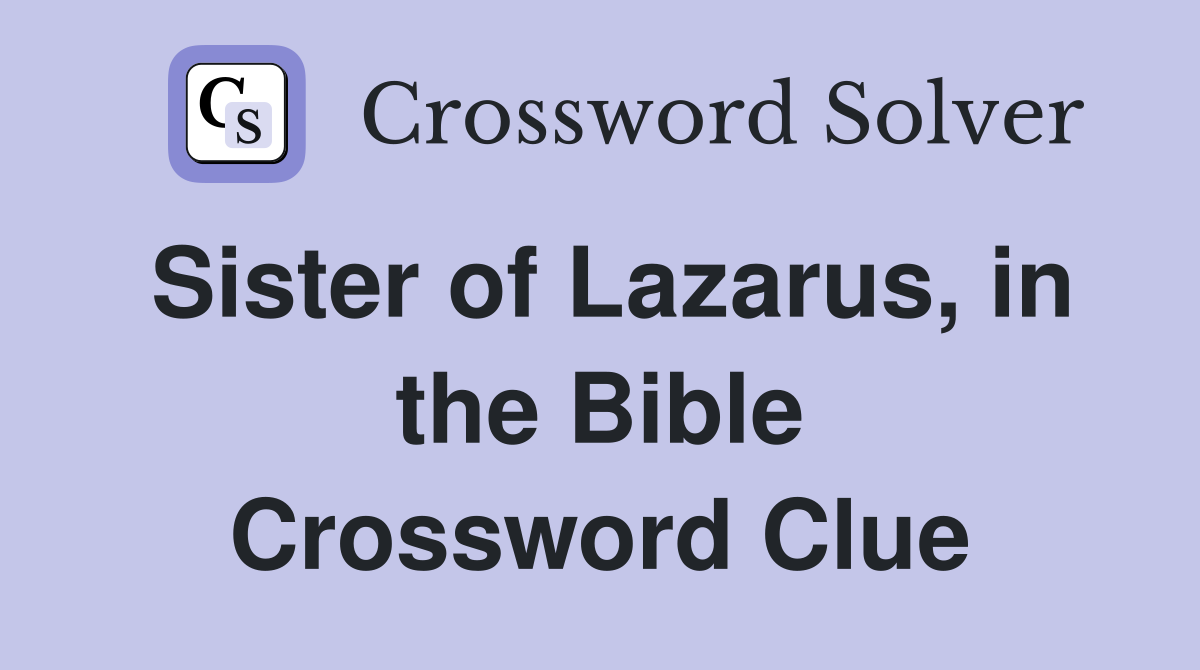 Sister of Lazarus, in the Bible Crossword Clue