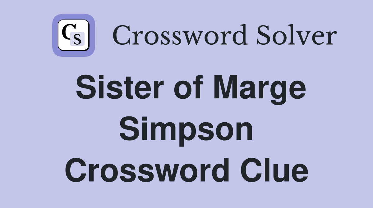 Sister of Marge Simpson Crossword Clue