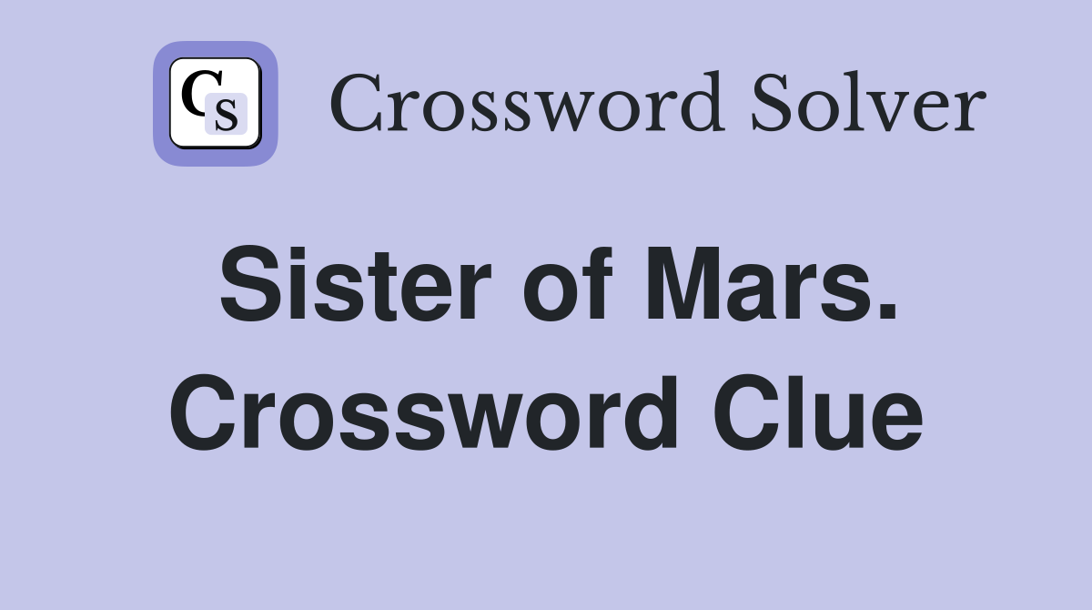 Sister of Mars. Crossword Clue