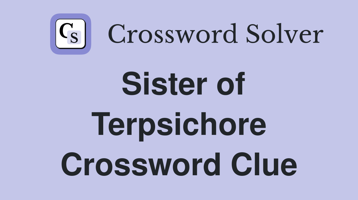 Sister of Terpsichore Crossword Clue