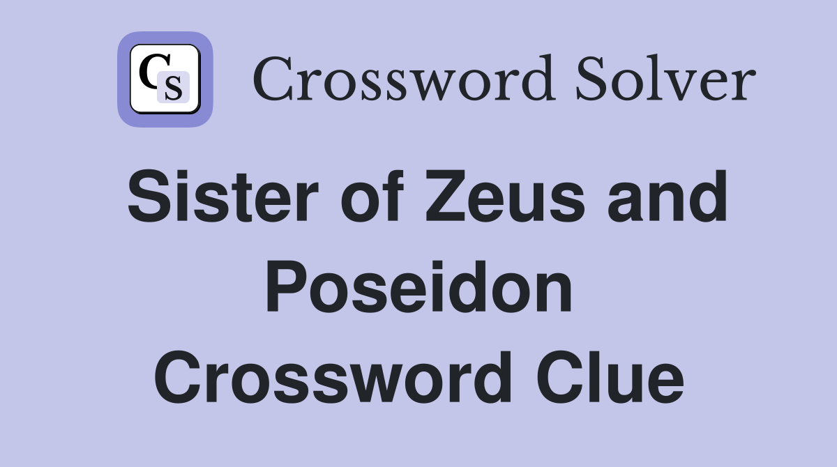 Sister of Zeus and Poseidon Crossword Clue