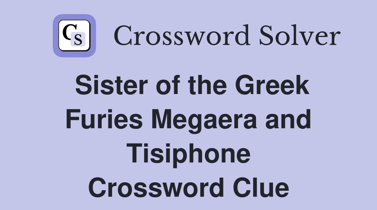 Sister of the Greek Furies Megaera and Tisiphone Crossword Clue