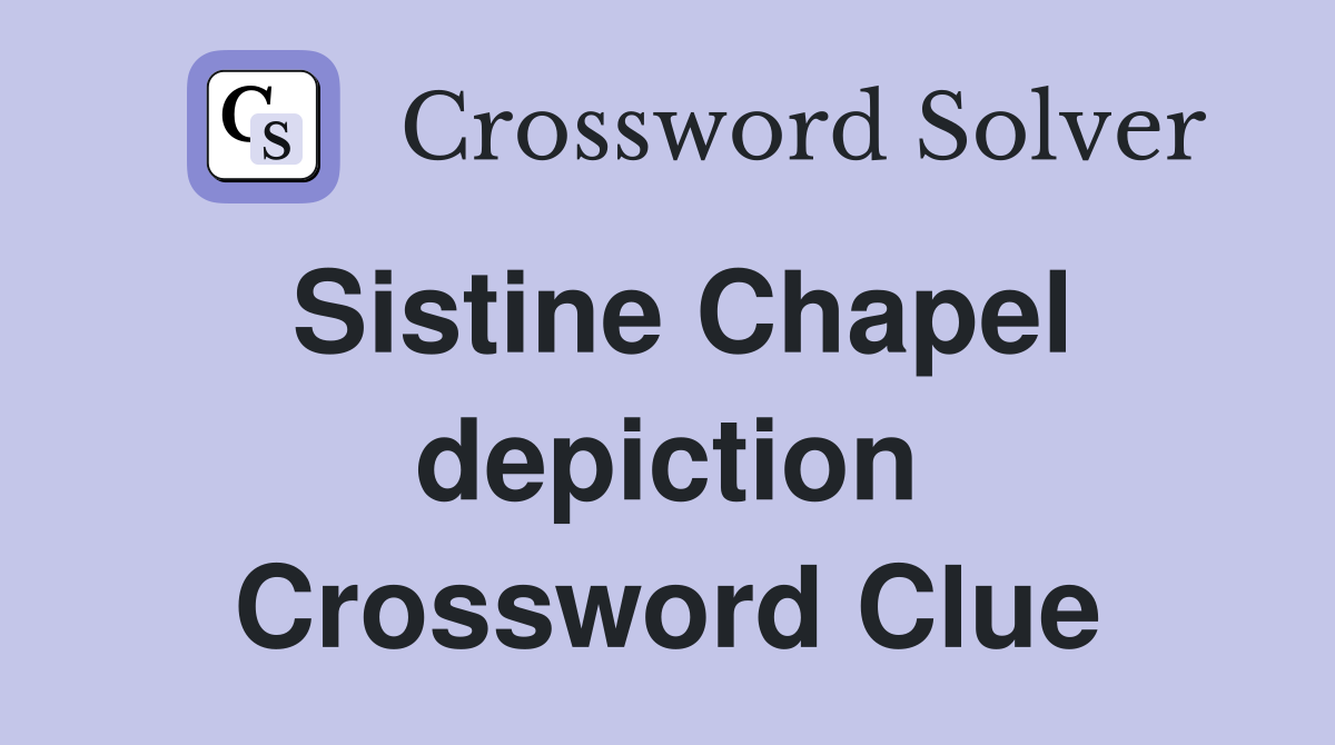 Sistine Chapel depiction Crossword Clue