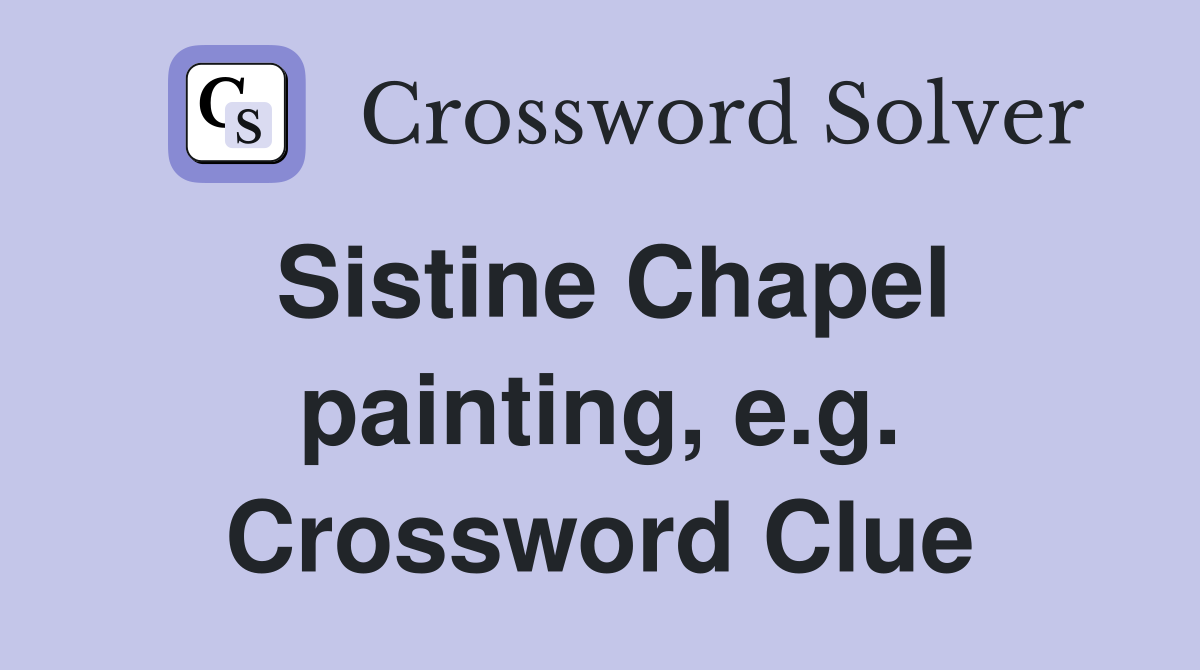 Sistine Chapel painting, e.g. Crossword Clue