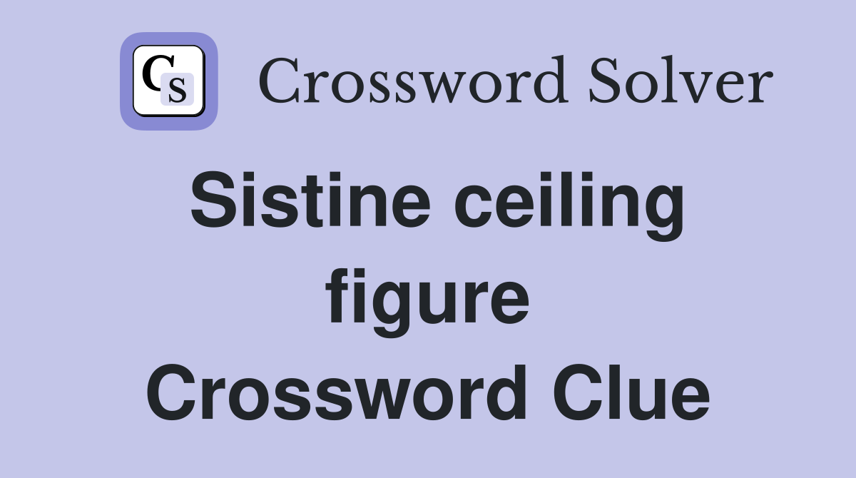 Sistine ceiling figure Crossword Clue