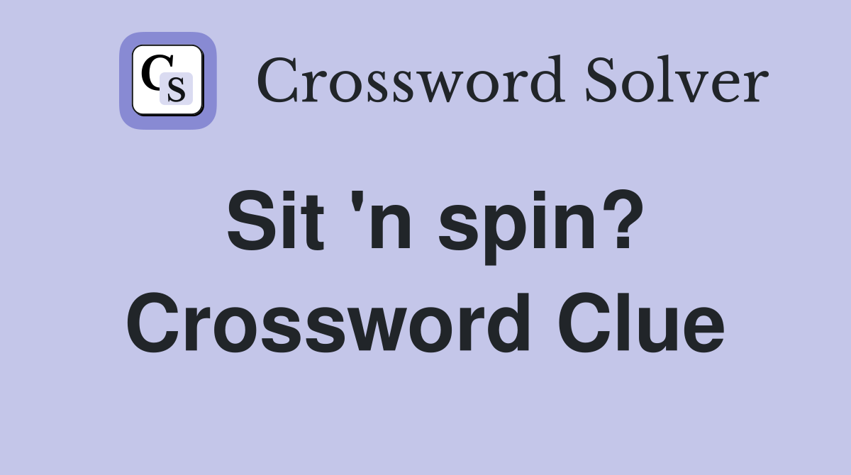 Sit 'n spin? Crossword Clue