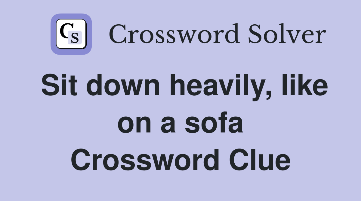 Sit down heavily, like on a sofa Crossword Clue
