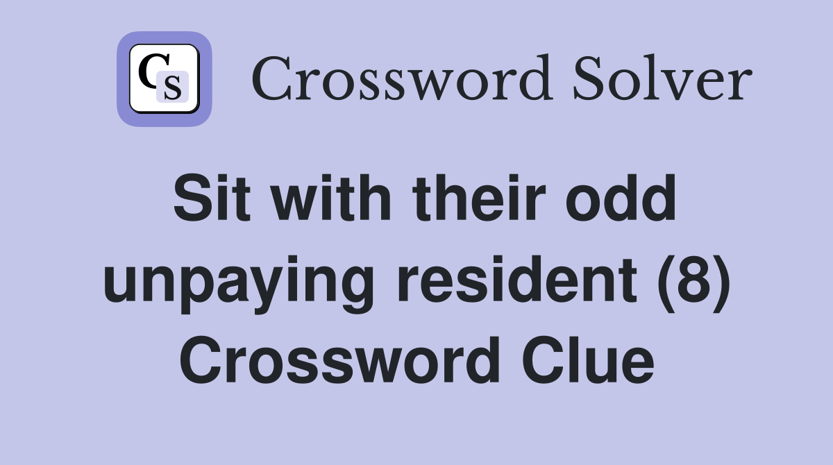 Sit with their odd unpaying resident (8) Crossword Clue